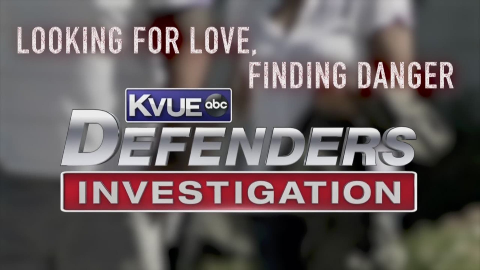 The KVUE Defenders found the dangers in online dating presents itself in many forms.