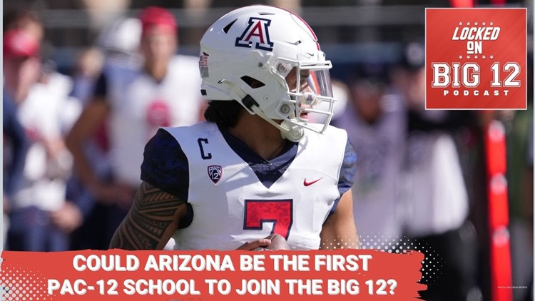 Could Arizona Be The First Pac-12 Team To Join The Big 12? + What Would Arizona Bring To The League?