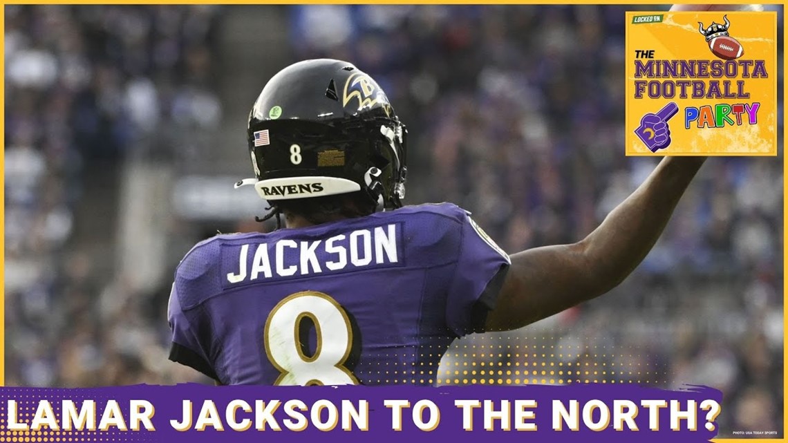 Revisiting Lamar Jackson to the Minnesota Vikings or Other NFC North Teams. The MN Football Party
