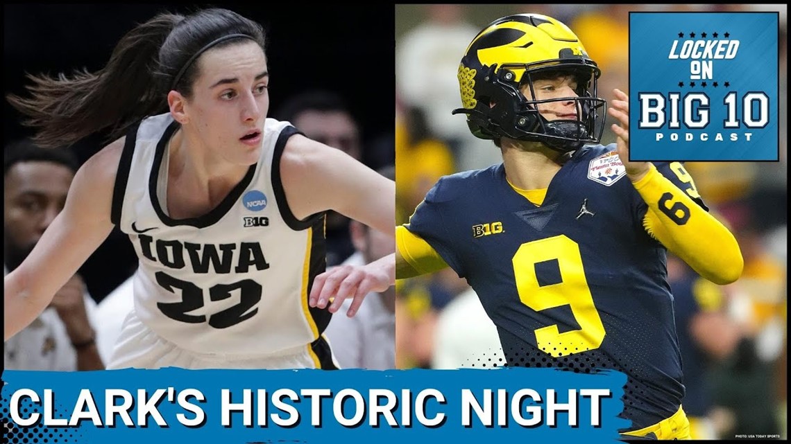 Michigan Football Getting Its Respect & Caitlin Clark is an All-Time Great