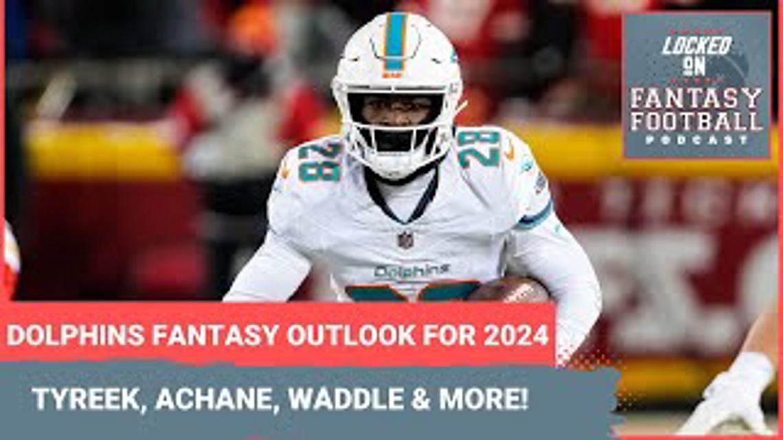 Miami Dolphins fantasy football outlook 2024 Tyreek Hill, De'Von