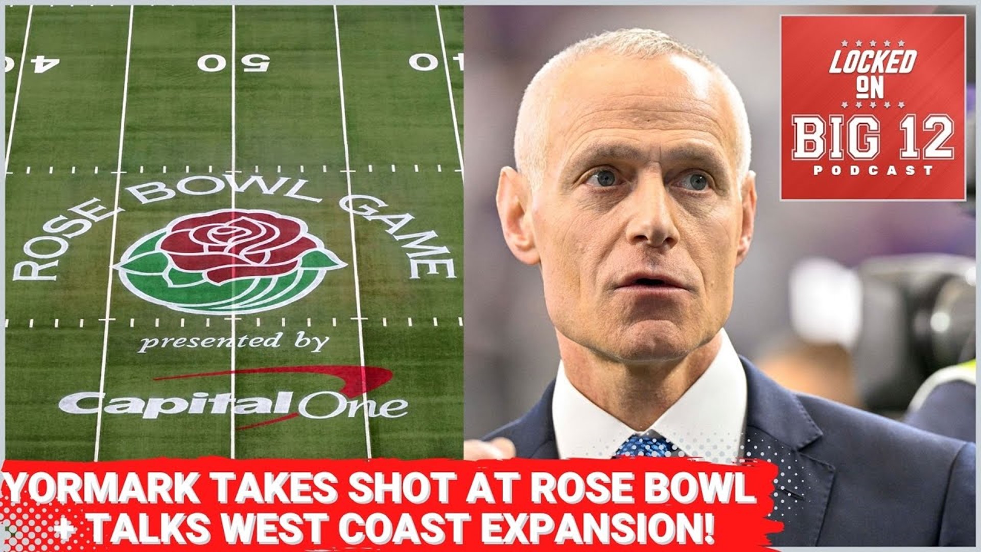 Was Brett Yormark's Rose Bowl Criticism Hypocritical? + Big 12 Still Eyeing West Coast Expansion