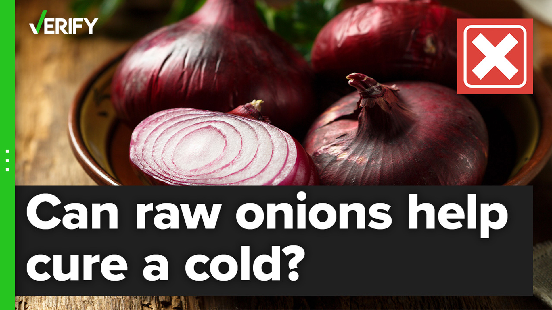 Raw onions do not a cure if you put them on your feet or in a room |  
