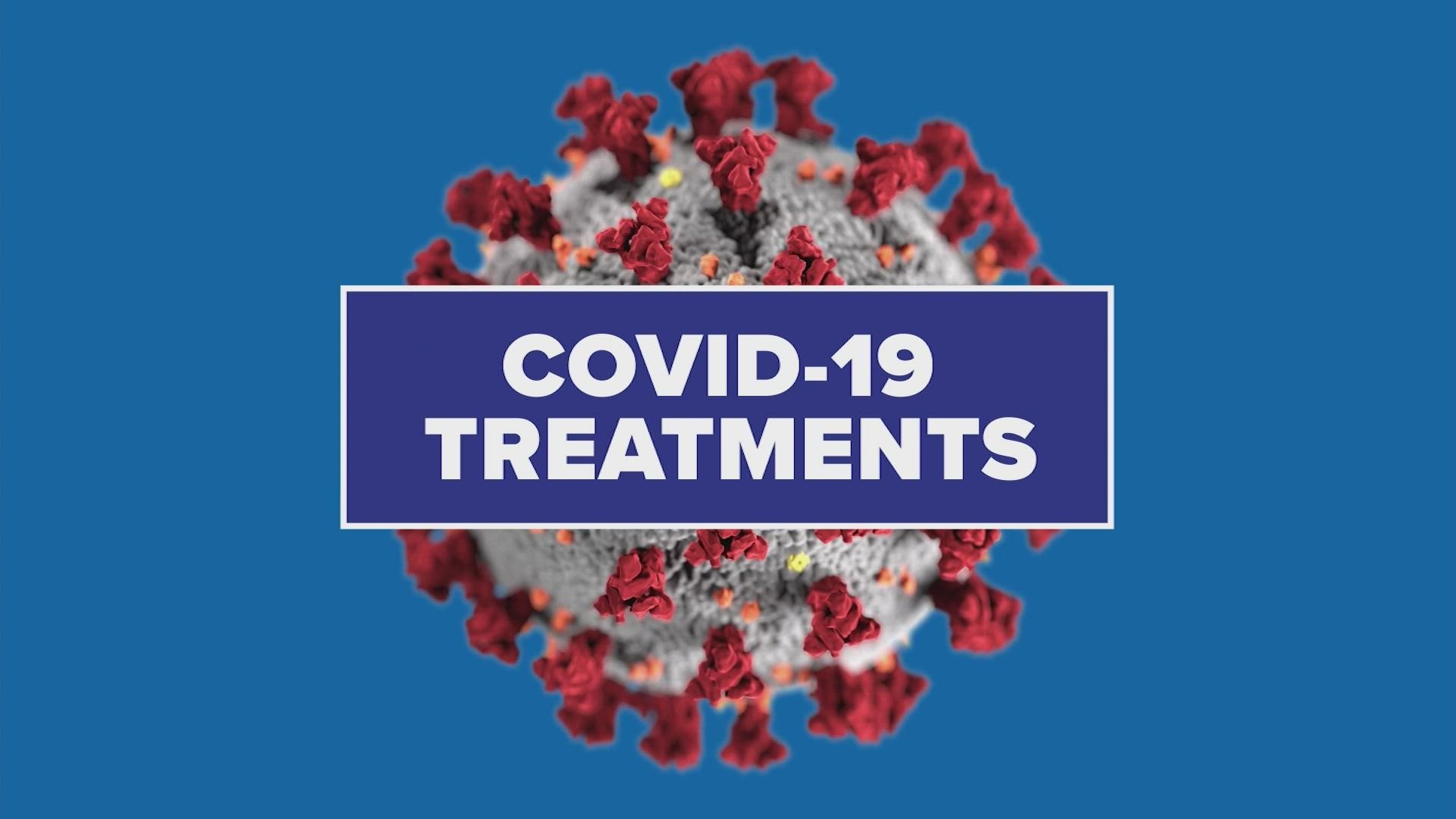 Here's a look at the treatments available for COVID-19 infections.
