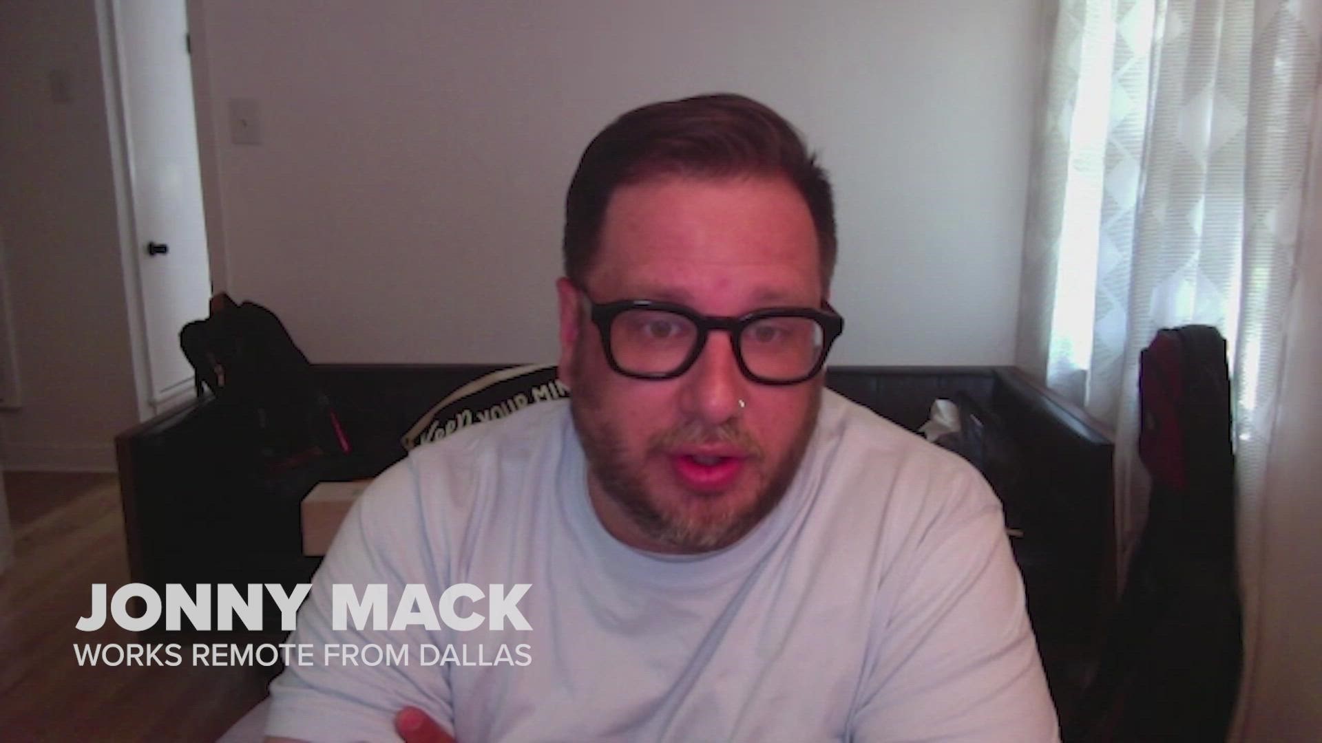 Jonny Mack never worked remote before the COVID-19 pandemic hit. Now, the Dallas homeowner says it has made him more productive.