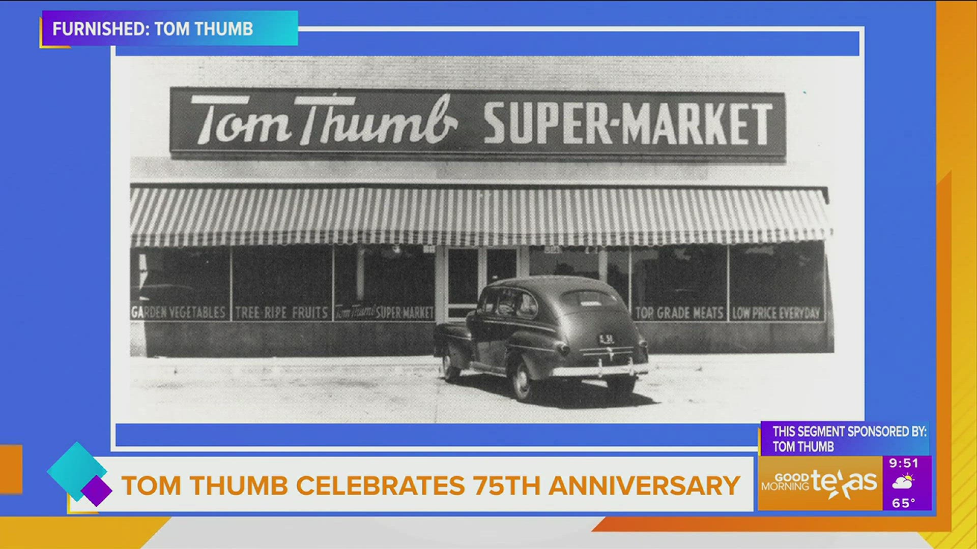 This segment is sponsored by: Tom Thumb