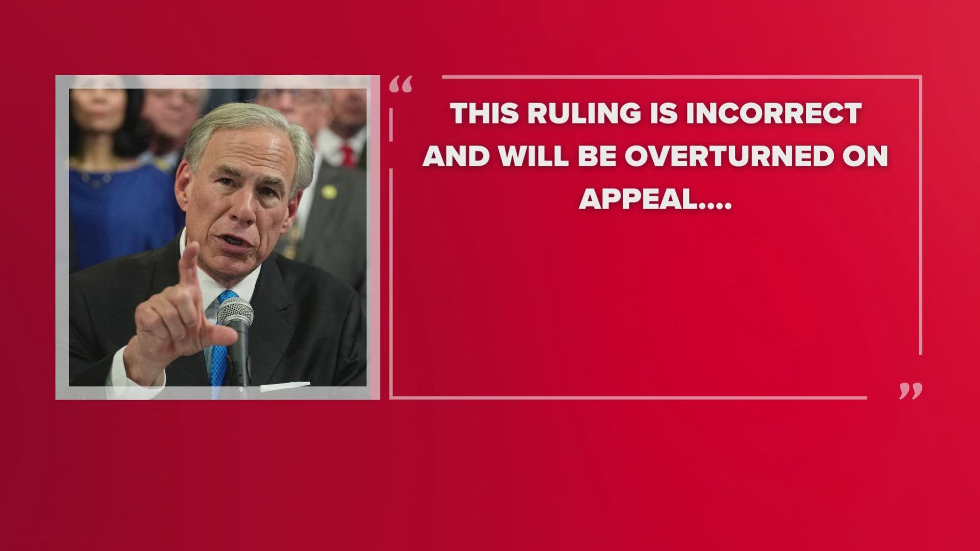 Gov. Greg Abbott said almost immediately that Texas will appeal the ruling.