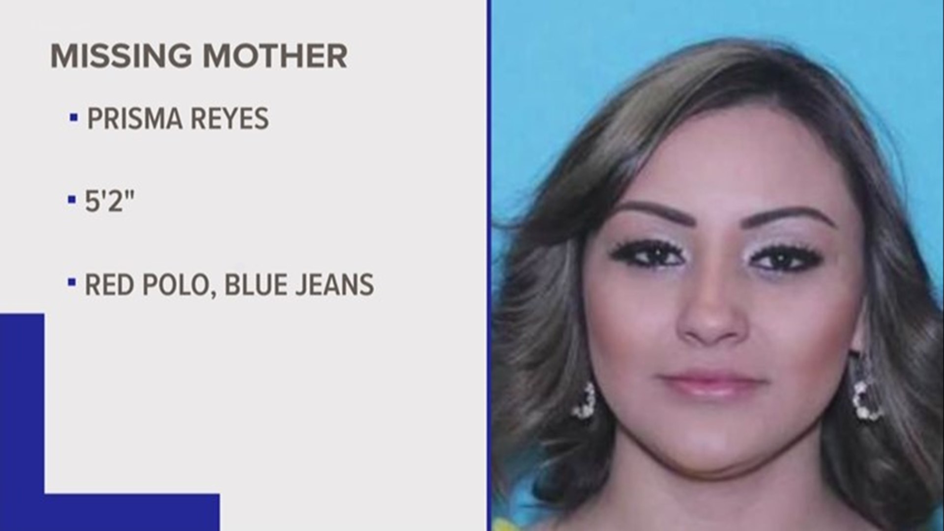 The search continues for Prisma Reyes, 26. She was last seen April 17 at a Dallas apartment complex.