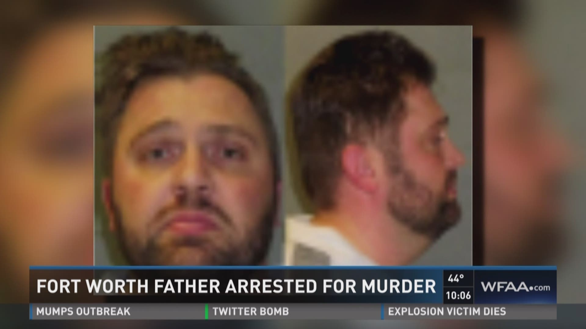 FORT WORTH FATHER ARRESTED FOR MURDER