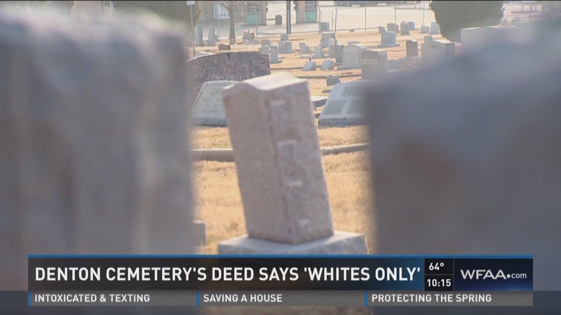 The IOOF cemetery in Denton has a deed restriction that permits "whites only" to be buried there.