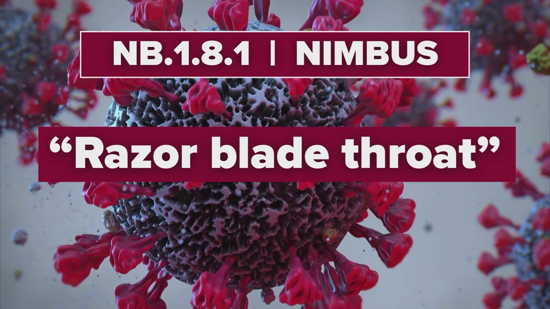 The newest variant — NB.1.8.1. or “Nimbus” — may cause painful sore throats, earning it a new nickname: “razor blade throat” COVID.