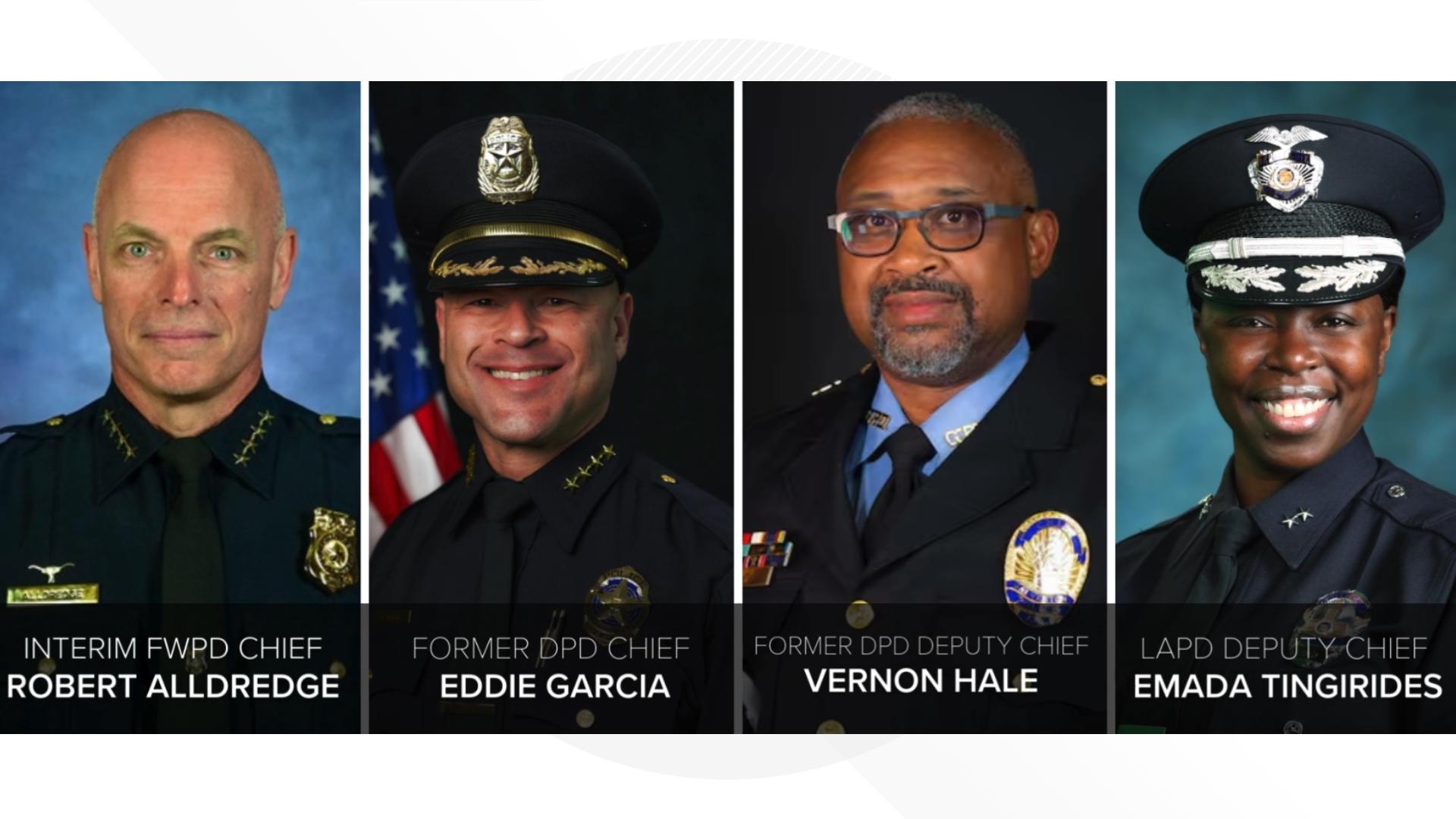 FWPD Interim Chief Robert Alldredge, former DPD Deputy Chief Vernon Hale III, LAPD Deputy Chief Emada Tingirides and former DPD Chief Eddie Garcia are the finalists.
