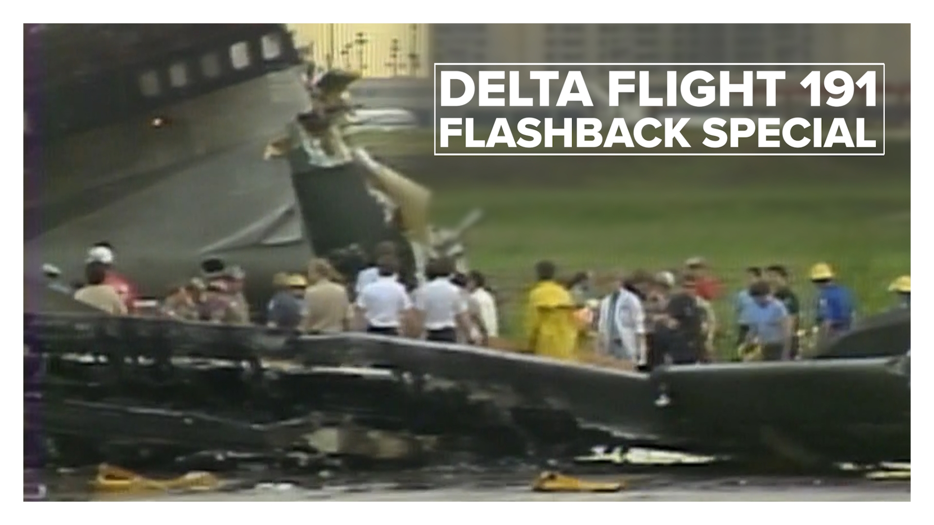 WFAA's original breaking news coverage of the deadly Delta Flight 191 microburst crash at DFW Airport, featuring live reports and survivor accounts.
