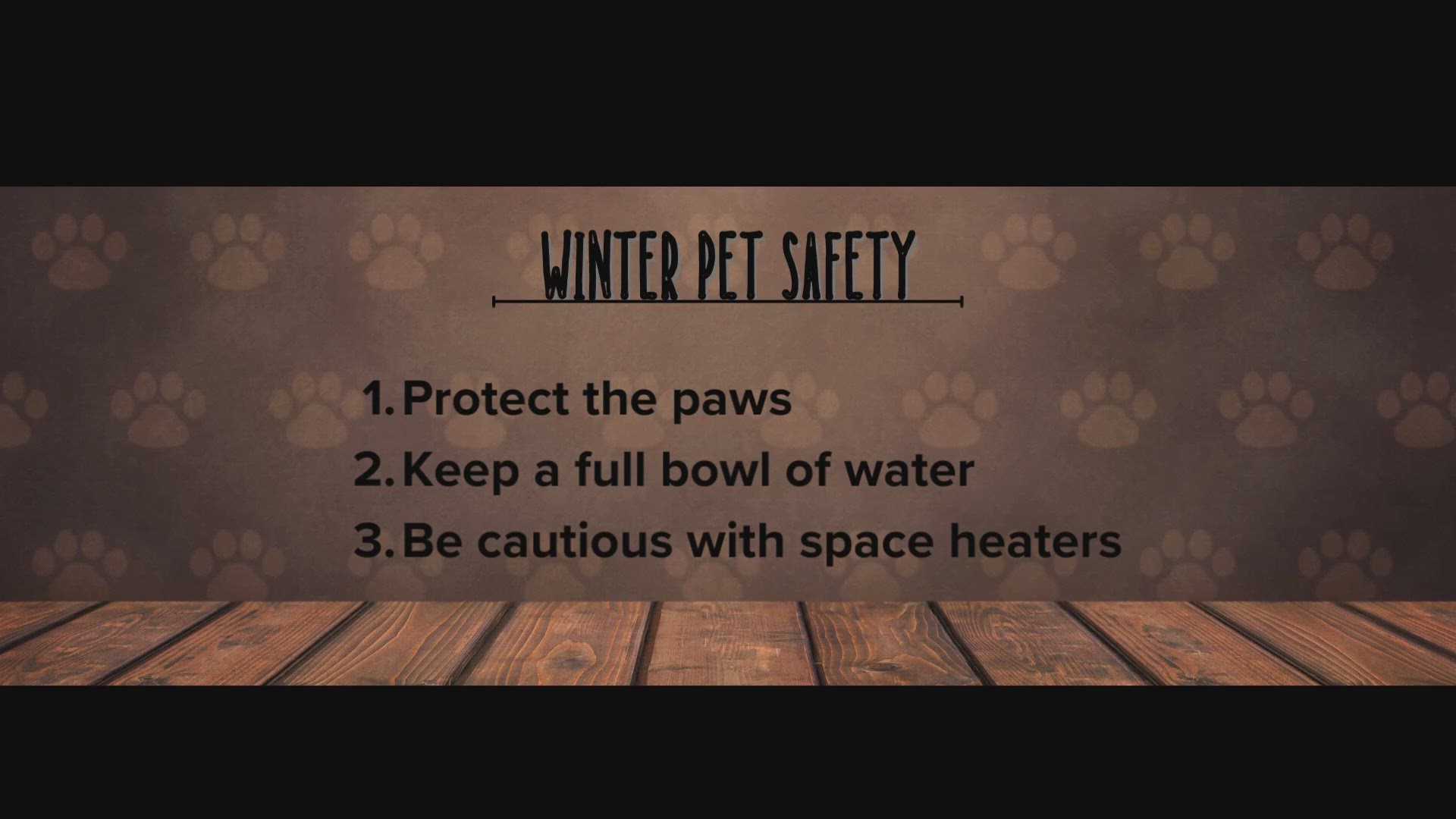 Veterinarians encourage protecting your pet's paws, keeping their water bowls full, and watching them around space heaters.