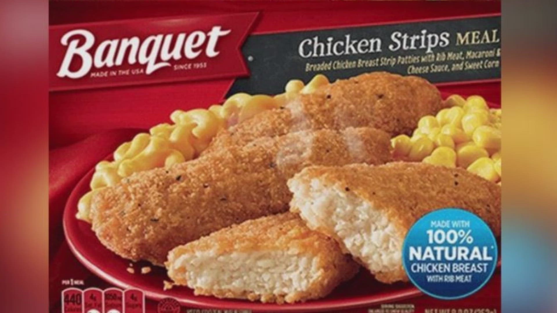 The recall includes 245,366 pounds of Banquet frozen chicken strips entrees "that may be contaminated with extraneous materials, specifically pieces of plastic."