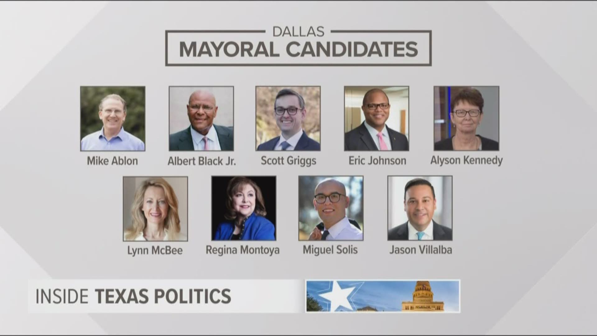 The number of candidates running for Dallas Mayor is nine. All of them will or have appeared on Inside Texas Politics to introduce themselves to voters and explain their vision for Dallas.