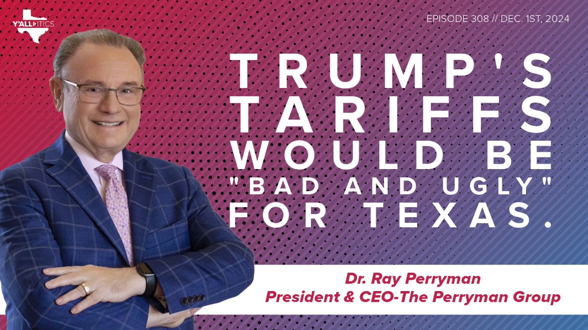 Waco-based economist Ray Perryman of The Perryman Group breaks down the impact of Donald Trump's tariffs on Texas.