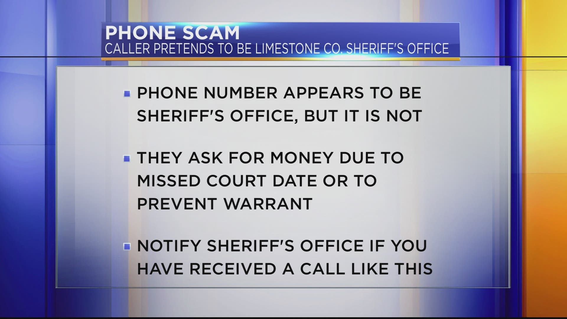 If someone calls claiming to be with the Limestone County Sheriff's Office and demands money, hang up.